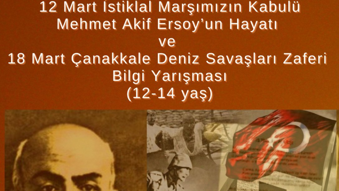 İstiklal Marşımızın Kabulü ve Mehmet Akif Ersoy'un Hayatı ve 18 Mart Çanakkale Deniz Savaşları Zaferi Bilgi Yarışması 