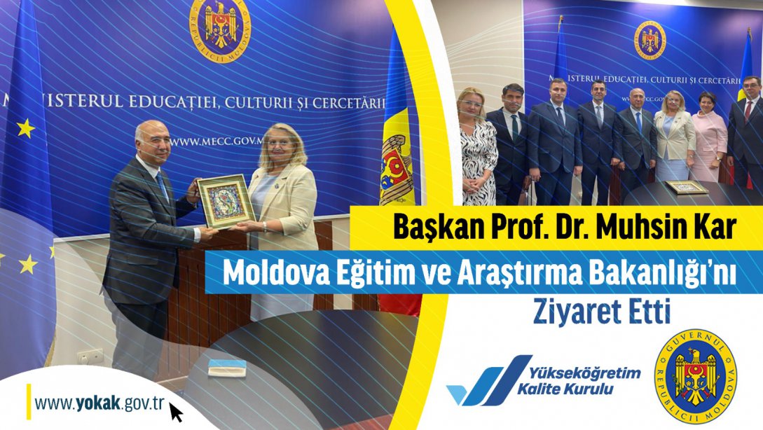 YÖKAK Başkanı Prof. Dr. Muhsin Kar Moldova Eğitim ve Araştırma Bakanlığını Ziyaret Etti